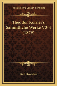 Theodor Korner's Sammtliche Werke V3-4 (1879)