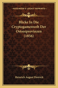 Blicke in Die Cryptogamenwelt Der Ostseeprovinzen (1856)