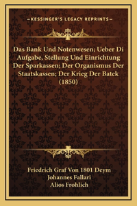 Das Bank Und Notenwesen; Ueber Di Aufgabe, Stellung Und Einrichtung Der Sparkassen; Der Organismus Der Staatskassen; Der Krieg Der Batek (1850)