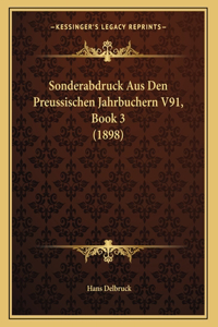 Sonderabdruck Aus Den Preussischen Jahrbuchern V91, Book 3 (1898)