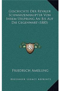 Geschichte Der Revaler Schwarzenhaupter Von Ihrem Ursprung An Bis Auf Die Gegenwart (1885)