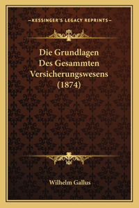 Grundlagen Des Gesammten Versicherungswesens (1874)