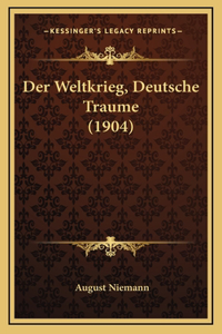 Der Weltkrieg, Deutsche Traume (1904)