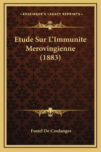 Etude Sur L'Immunite Merovingienne (1883)