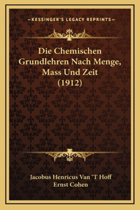 Die Chemischen Grundlehren Nach Menge, Mass Und Zeit (1912)