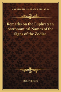 Remarks on the Euphratean Astronomical Names of the Signs of the Zodiac