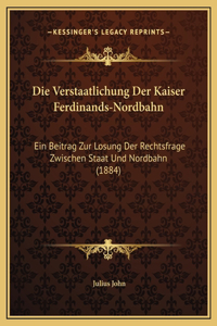 Die Verstaatlichung Der Kaiser Ferdinands-Nordbahn