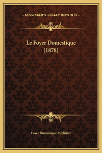 Le Foyer Domestique (1878)