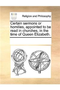 Certain sermons or homilies, appointed to be read in churches, in the time of Queen Elizabeth.