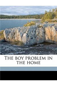 The Boy Problem in the Home