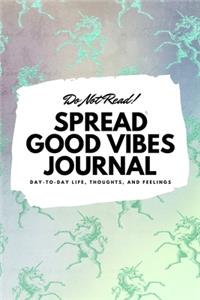 Do Not Read! Spread Good Vibes Journal