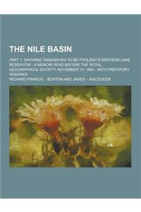 The Nile Basin; Part 1, Showing Tanganyika to Be Ptolemy's Western Lake Reservoir