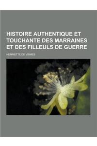 Histoire Authentique Et Touchante Des Marraines Et Des Filleuls de Guerre