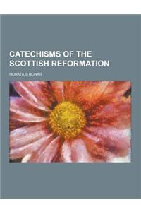 Catechisms of the Scottish Reformation