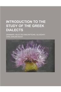 Introduction to the Study of the Greek Dialects; Grammar, Selected Inscriptions, Glossary