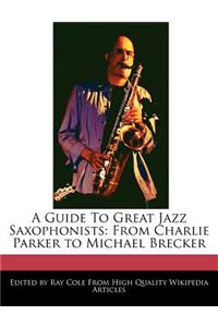 A Guide to Great Jazz Saxophonists