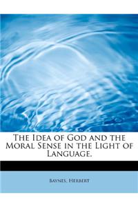 The Idea of God and the Moral Sense in the Light of Language.