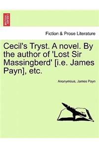 Cecil's Tryst. a Novel. by the Author of 'Lost Sir Massingberd' [I.E. James Payn], Etc.
