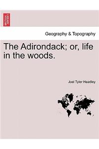 The Adirondack; Or, Life in the Woods.