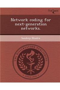 Network Coding for Next-Generation Networks