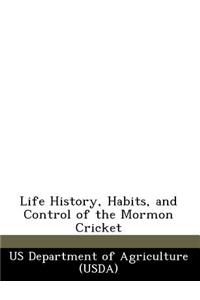 Life History, Habits, and Control of the Mormon Cricket