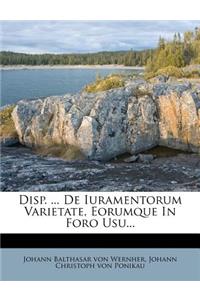 Disp. ... de Iuramentorum Varietate, Eorumque in Foro Usu...