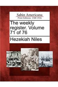 The Weekly Register. Volume 71 of 76