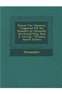Roman Van Cassamus, Fragment [Of the Romance of Alexander the Great] Uitg. Door E. Verwijs