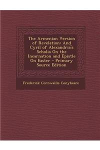 Armenian Version of Revelation: And Cyril of Alexandria's Scholia on the Incarnation and Epistle on Easter