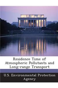 Residence Time of Atmospheric Pollutants and Long-Range Transport