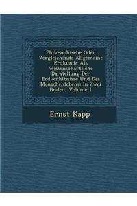 Philosophische Oder Vergleichende Allgemeine Erdkunde ALS Wissenschaftliche Darstellung Der Erdverh Ltnisse Und Des Menschenlebens