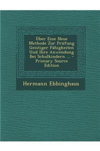 Uber Eine Neue Methode Zur Prufung Geistiger Fahigkeiten Und Ihre Anwendung Bei Schulkindern ...