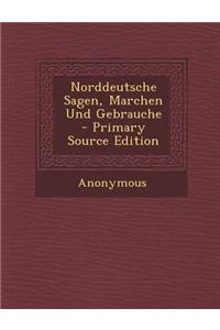 Norddeutsche Sagen, Marchen Und Gebrauche