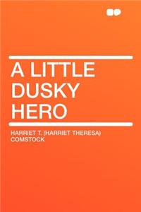 A Little Dusky Hero