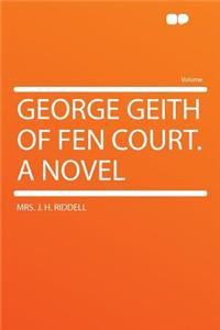 George Geith of Fen Court. a Novel