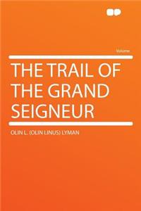 The Trail of the Grand Seigneur