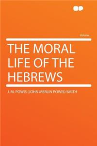 The Moral Life of the Hebrews