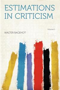 Estimations in Criticism Volume 1