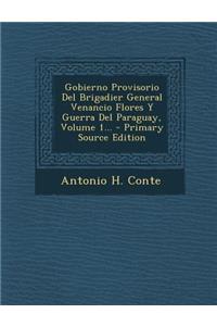 Gobierno Provisorio Del Brigadier General Venancio Flores Y Guerra Del Paraguay, Volume 1...