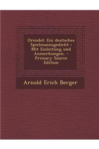 Orendel: Ein Deutsches Spielmannsgedicht: Mit Einleitung Und Anmerkungen. - Primary Source Edition