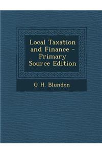 Local Taxation and Finance - Primary Source Edition