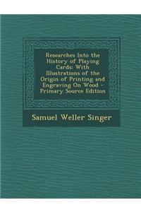 Researches Into the History of Playing Cards
