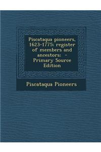 Piscataqua Pioneers, 1623-1775; Register of Members and Ancestors;