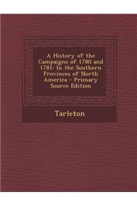 A History of the Campaigns of 1780 and 1781