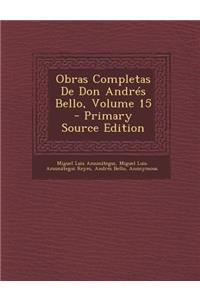 Obras Completas de Don Andres Bello, Volume 15 - Primary Source Edition