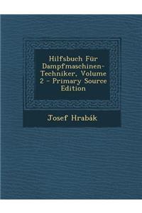 Hilfsbuch Fur Dampfmaschinen-Techniker, Volume 2