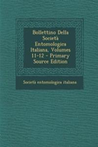 Bollettino Della Società Entomologica Italiana, Volumes 11-12