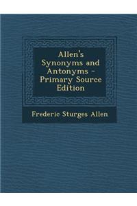 Allen's Synonyms and Antonyms - Primary Source Edition