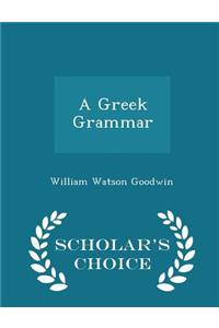 A Greek Grammar - Scholar's Choice Edition