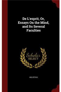 de l'Esprit, Or, Essays on the Mind, and Its Several Faculties